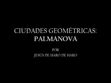CIUDADES GEOMÉTRICAS: PALMANOVA