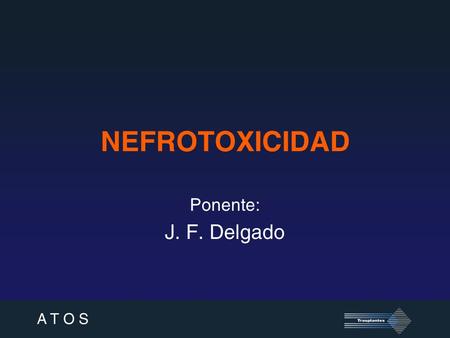 NEFROTOXICIDAD Ponente: J. F. Delgado.