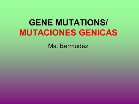 GENE MUTATIONS/ MUTACIONES GENICAS