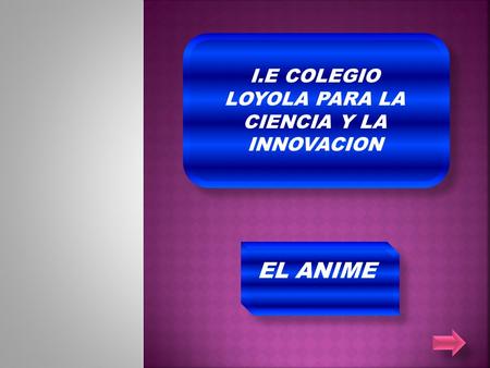 I.E COLEGIO LOYOLA PARA LA CIENCIA Y LA INNOVACION
