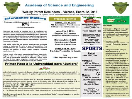 Academy of Science and Engineering Weekly Parent Reminders – Viernes, Enero 22, 2016 5753 Rodeo Road, Los Angeles CA 90016 Tel 323-545-1100 Fax 323-424-3125.