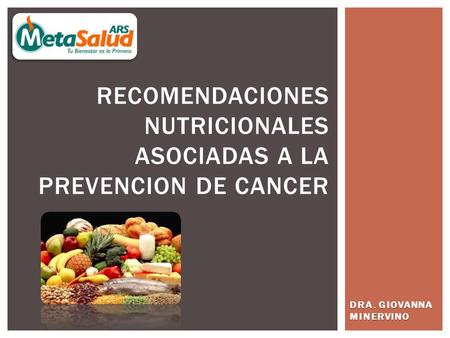 RECOMENDACIONES NUTRICIONALES ASOCIADAS A LA PREVENCION DE CANCER