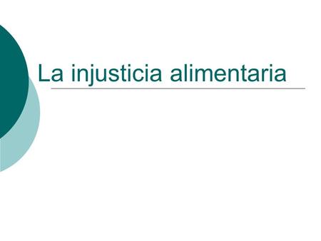 La injusticia alimentaria. IES la granja 2ºB,C HAITI.