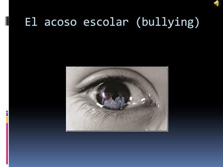 El acoso escolar (bullying)