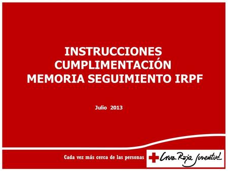 Instrucciones Cumplimentación Memoria Seguimiento IRPF APLICACIÓN ACTIVIDADES DE CRJ. Introducción de datos de los proyectos: Educación para la Salud Prevención.