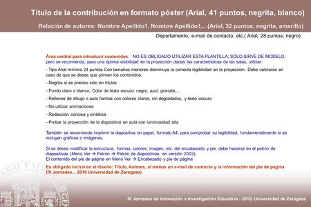 IV Jornadas de Innovación e Investigación Educativa - 2010, Universidad de Zaragoza Título de la contribución en formato póster (Arial, 41 puntos, negrita,