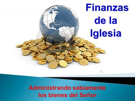 Administrando sabiamente los bienes del Señor
