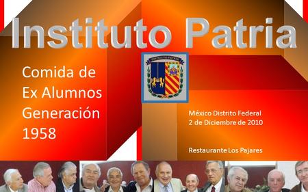 México Distrito Federal 2 de Diciembre de 2010 Restaurante Los Pajares Comida de Ex Alumnos Generación 1958.