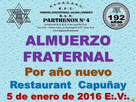 ALMUERZO FRATERNAL Por año nuevo Restaurant Capuñay 5 de enero de 2016 E:.V:.