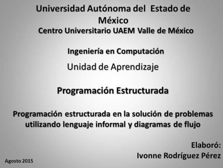 Universidad Autónoma del Estado de México Programación Estructurada
