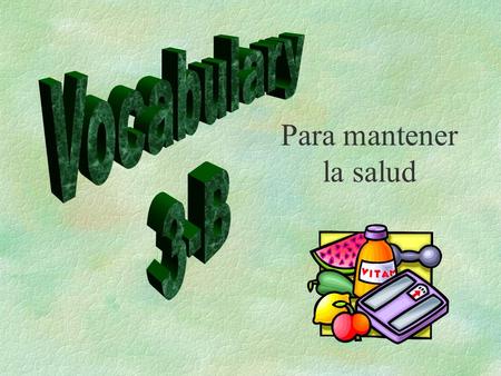 Para mantener la salud. la cena dinner las bebidas drinks.