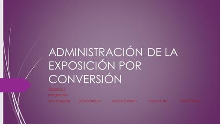 ADMINISTRACIÓN DE LA EXPOSICIÓN POR CONVERSIÓN