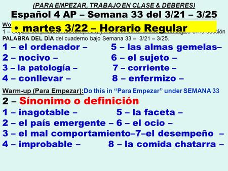 Word of the day (Palabra del día) : 1 – Copien las palabras del día (PDD) y escriban las definiciones en inglés en la sección PALABRA DEL DÍA del cuaderno.