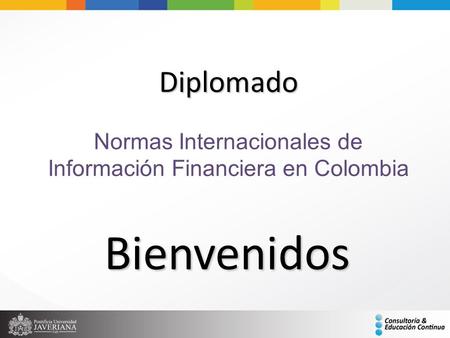 Diplomado Normas Internacionales de Información Financiera en Colombia Bienvenidos.