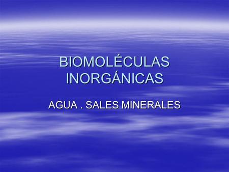 BIOMOLÉCULAS INORGÁNICAS