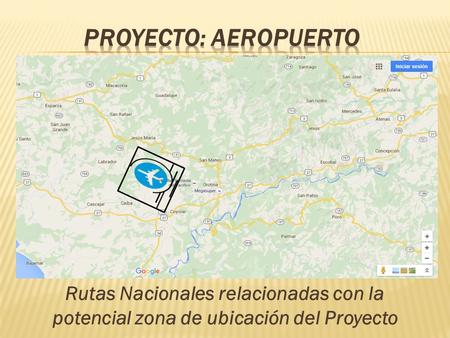 Rutas Nacionales relacionadas con la potencial zona de ubicación del Proyecto.