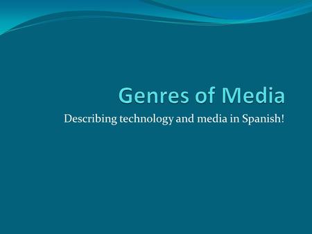 Describing technology and media in Spanish!. The hook Casa de Mi Padre Start at 1:04 Stop at 4:21.