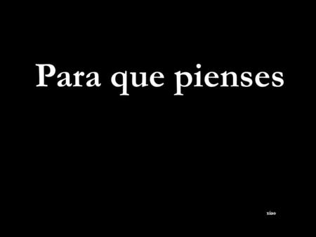 Para que pienses xiao. cuando dos elefantes pelean, la hierba lo sufre... xiao.