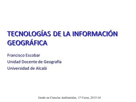 TECNOLOGÍAS DE LA INFORMACIÓN GEOGRÁFICA
