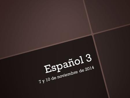 Español 3 7 y 10 de noviembre de 2014. La Campana Hoy es lunes el 10 de noviembre.  Mira las metas (goals) que escribiste para el primer cuarto.  Escribe.