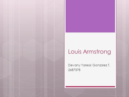 Louis Armstrong Devany Yaressi Gonzalez T. 2687378.