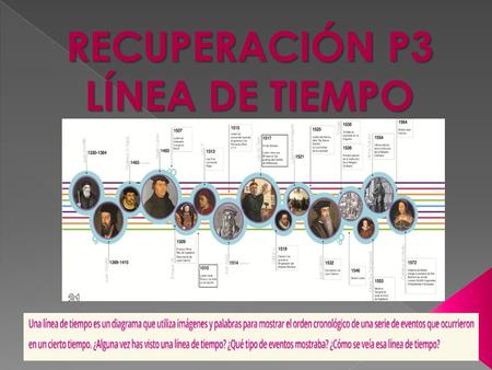 RECUPERACIÓN P3 LÍNEA DE TIEMPO.  Crearemos una línea de tiempo escogiendo un solo tema de los que se presentan a continuación: Proceso de paz en Colombia.