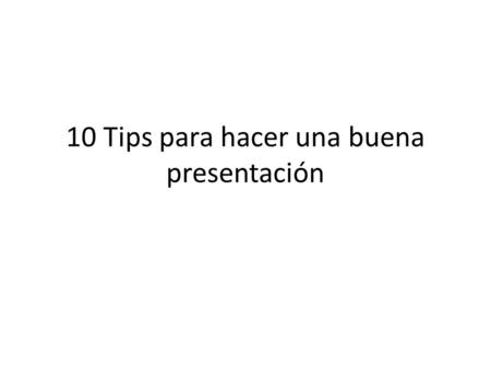 10 Tips para hacer una buena presentación