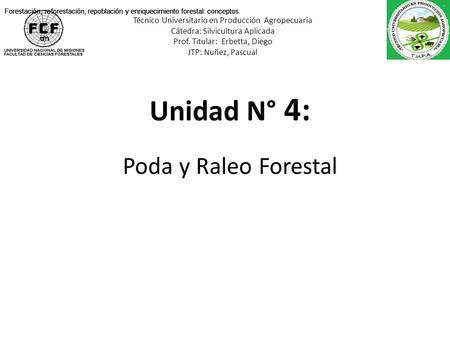 Técnico Universitario en Producción Agropecuaria Cátedra: Silvicultura Aplicada Prof. Titular: Erbetta, Diego JTP: Nuñez, Pascual Forestación, reforestación,