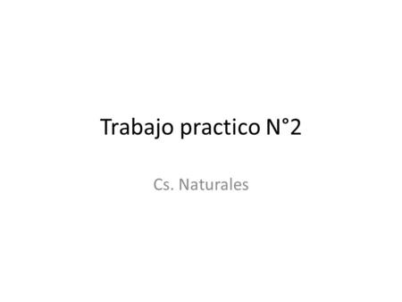 Trabajo practico N°2 Cs. Naturales.