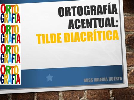 Ortografía acentual: tilde diacrítica