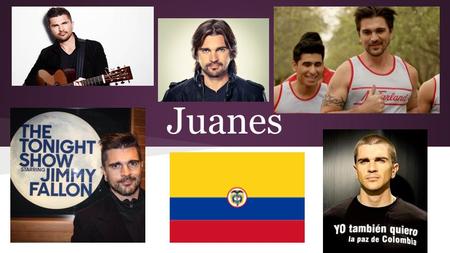 Juanes.