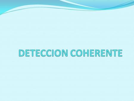 DETECCION COHERENTE DE PSK El detector mostrado en la figura puede ser usado para la detección coherente de cualquier forma de onda digital. Este detector.