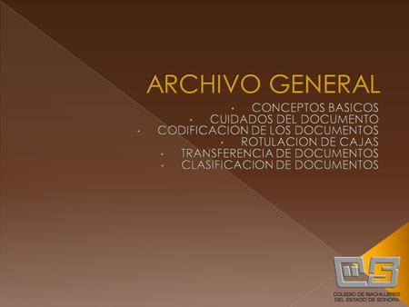  Archivo: Conjunto orgánico de documentos, que son producidos o recibidos en el ejercicio de sus atribuciones por los sujetos obligados oficiales. 