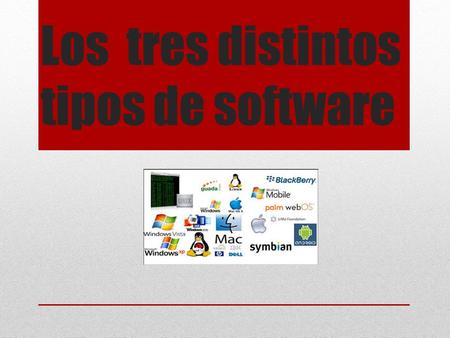 Los tres distintos tipos de software