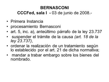BERNASCONI CCCFed, sala I - 03 de junio de 2008.- Primera Instancia procesamiento Bernasconi art. 5, inc. a), anteúltimo párrafo de la ley 23.737 suspender.