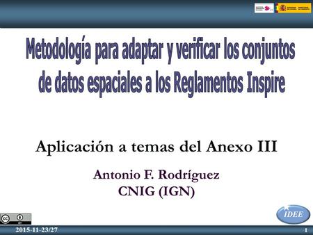 1 2015-11-23/27 1 Aplicación a temas del Anexo III Antonio F. Rodríguez CNIG (IGN)