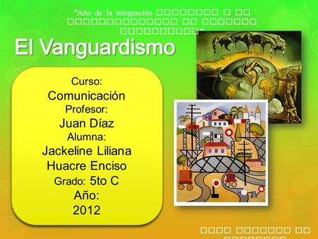 “ Año de la integración nacional y el reconocimiento de nuestra diversidad ” Curso: Comunicación Profesor: Juan Díaz Alumna: Jackeline Liliana Huacre Enciso.