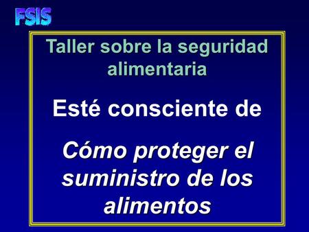 Taller sobre la seguridad alimentaria Esté consciente de Cómo proteger el suministro de los alimentos.