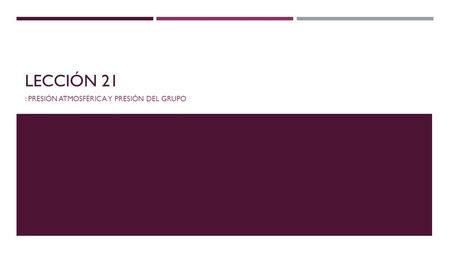 LECCIÓN 21 : PRESIÓN ATMOSFÉRICA Y PRESIÓN DEL GRUPO.