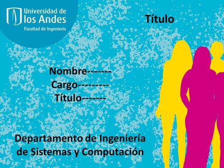 Nombre------- Cargo--------- Título------- Departamento de Ingeniería de Sistemas y Computación Título.