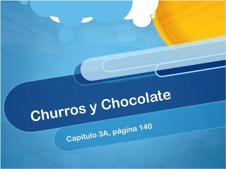 Churros y Chocolate Capítulo 3A, página 140. Churros y Chocolate En España En México.