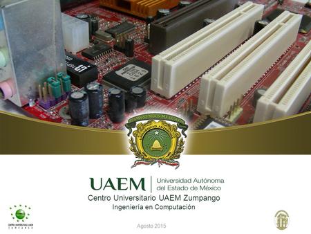 Centro Universitario UAEM Zumpango Ingeniería en Computación Agosto 2015.