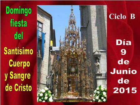 Ciclo B Domingo fiesta del Día 9 Santísimo de Cuerpo Junio y Sangre