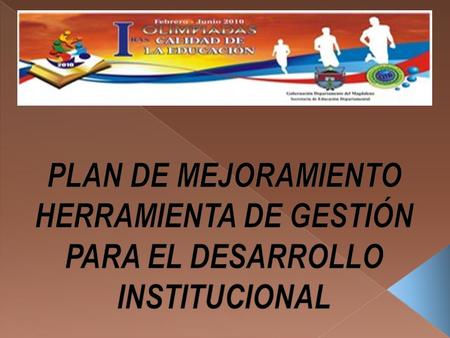  Acciones, procedimientos y ajustes que lEs una herramienta con la cual es posible orientar el rumbo de la Institución Educativa, a partir de su caracterización,