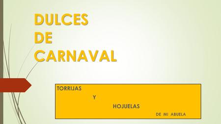 DULCES DE CARNAVAL TORRIJAS Y HOJUELAS DE MI ABUELA.