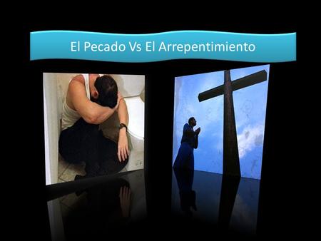 El Pecado Vs El Arrepentimiento. “y de que nadie sea inmoral ni profano como Esaú, quien por un solo plato de comida vendió sus derechos de hijo mayor.--