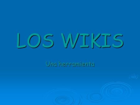 LOS WIKIS Una herramienta SSSSon sitios Web cuyas páginas pueden ser editadas por múltiples voluntarios a través del navegador Web.  L L L