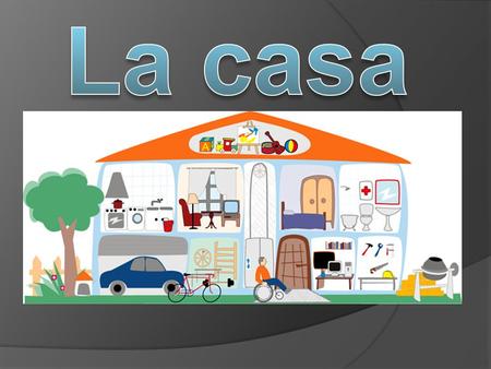 La casa.