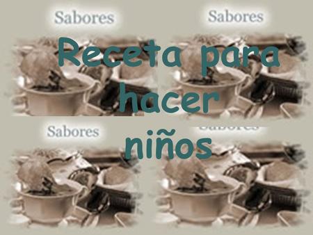 Receta para hacer niños