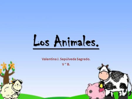 Los Animales. Valentina J. Sepúlveda Sagredo. V ° B.